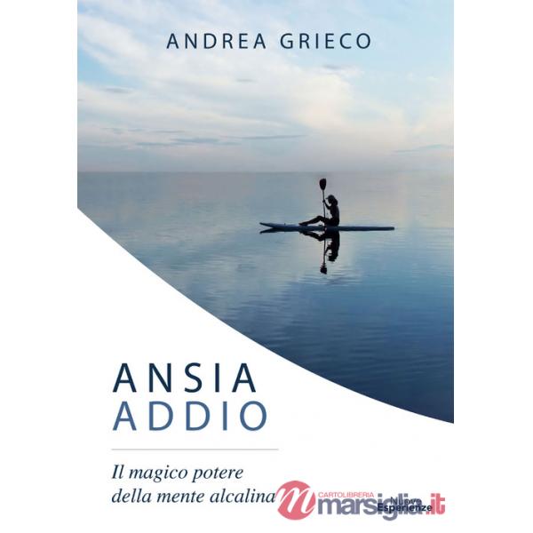 Ansia addio. Il magico potere della mente alcalina