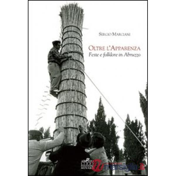 Oltre l'apparenza. Feste e folklore in Abruzzo