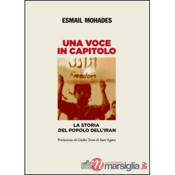 Voce in capitolo. La storia del popolo dell'Iran dal 1890 al 2013 (Una)
