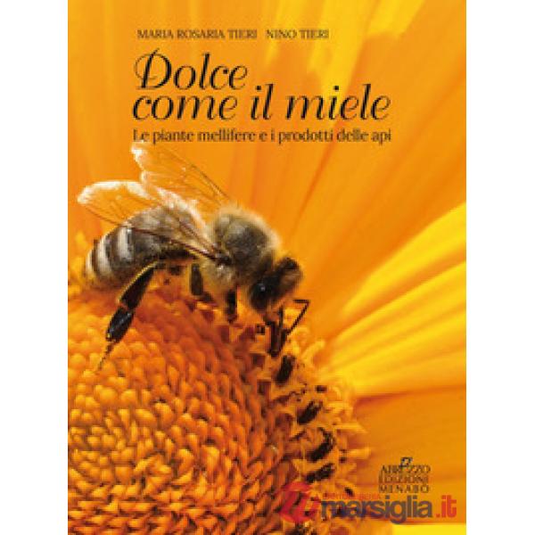 Dolce come il miele. Le piante mellifere e i prodotti delle api