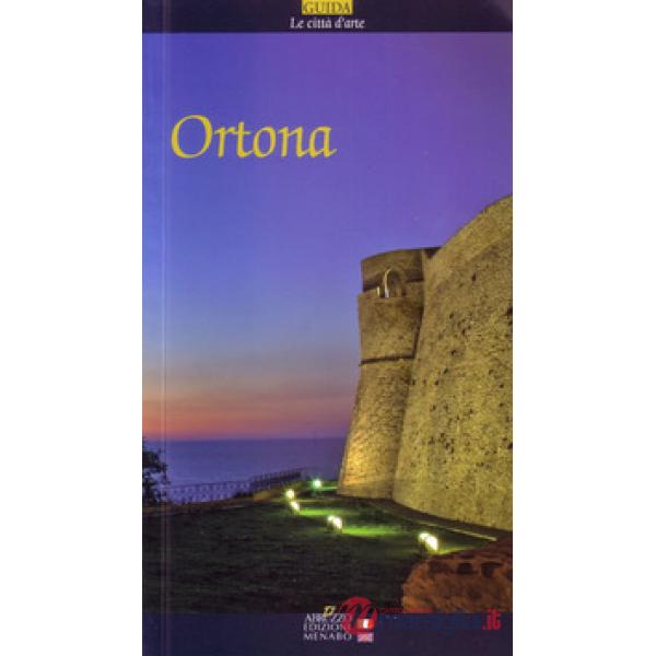 Ortona. Guida al comune di Ortona. Ediz. italiana e inglese
