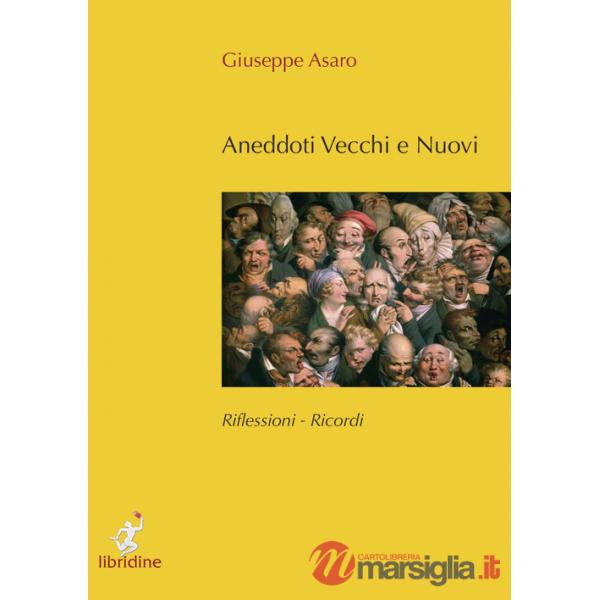 Anedotti vecchi e nuovi. Riflessioni, ricordi