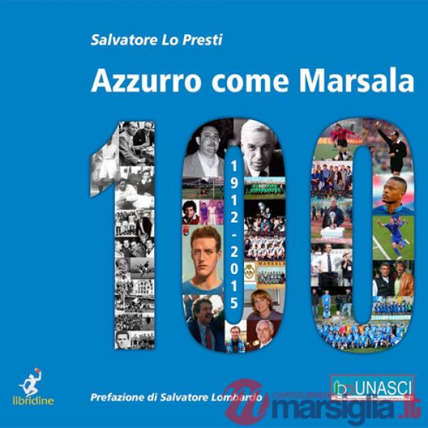 Azzurro come Marsala 100. Cento anni e più di calcio a Marsala