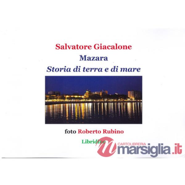 Mazara. Storia di terra e di mare. Storia, economia, cultura