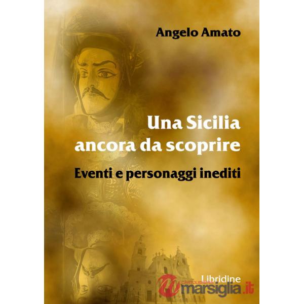Sicilia ancora da scoprire. Eventi e personaggi inediti (Una)