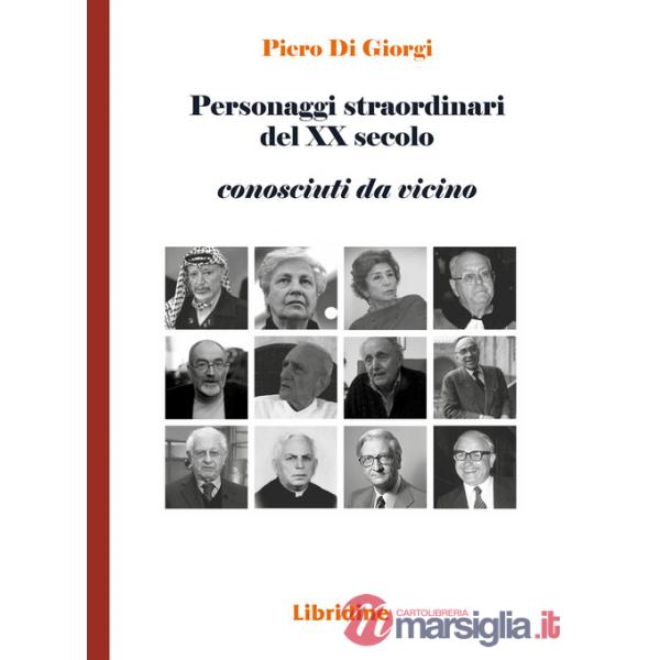 Personaggi straordinari del XX secolo. Conosciuti da vicino