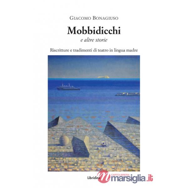 Mobbidicchi e altre storie. Riscritture e tradimenti di teatro in lingua madre 2018-2024