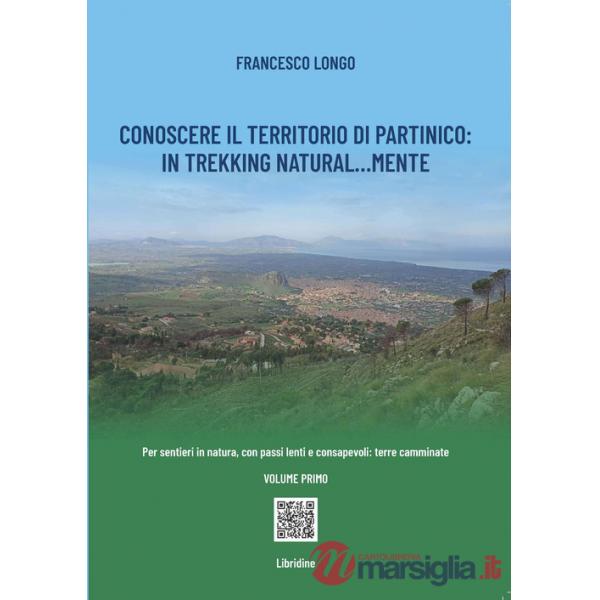 Conoscere il territorio di Partinico: in trekking natural...mente. Per sentieri in natura, con passi lenti e consapevoli: terre 