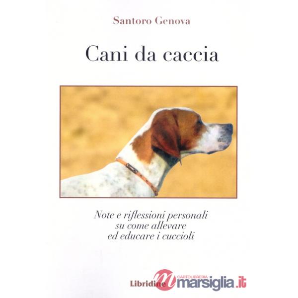 Cani da caccia. Note e riflessioni su come allevare i cuccioli