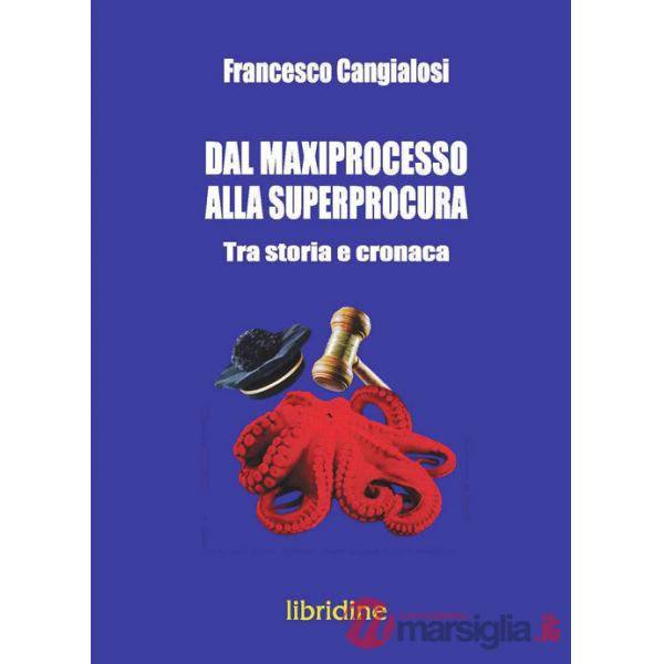 Dal maxiprocesso alla superprocura. Tra storia e cronaca