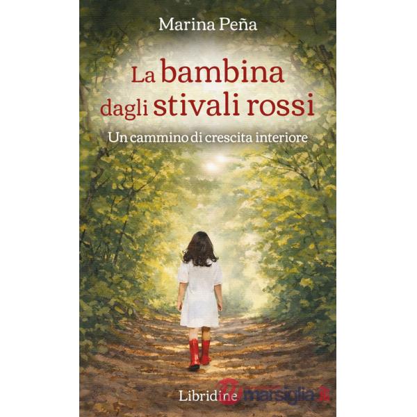 Bambina dagli stivali rossi. Un cammino di crescita interiore (La)