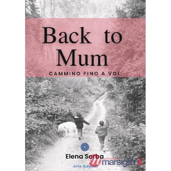 Back to mum. Cammino fino a voi