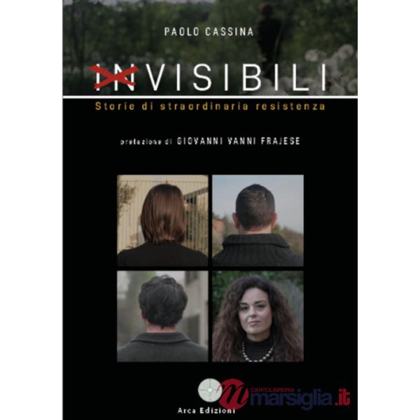 Invisibili. Storie di straordinaria resistenza