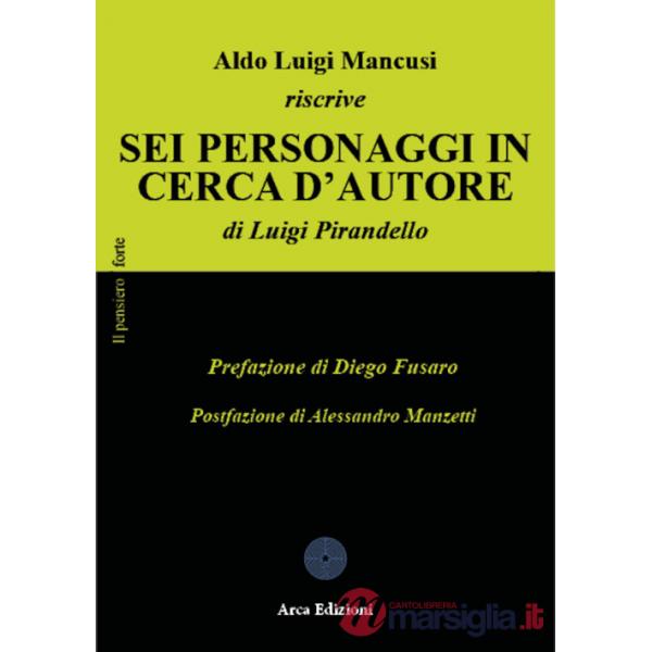 Aldo Luigi Mancusi riscrive «Sei personaggi in cerca d'autore» di Luigi Pirandello