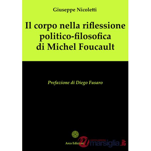 Corpo nella riflessione politico-filosofica di Michel Foucault (Il)