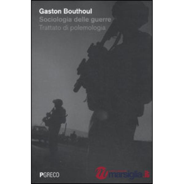 Sociologia delle guerre. Trattato di polemologia