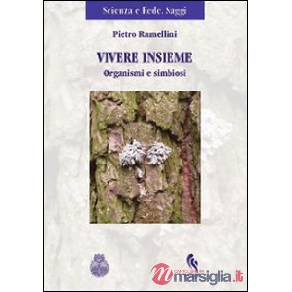 Vivere insieme. Organismi e simbiosi