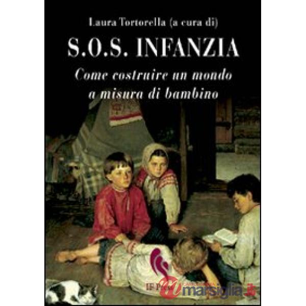 S.O.S. infanzia. Come costruire un mondo a misura di bambino