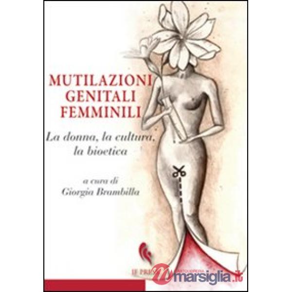 Mutilazioni genitali femminili. La donna, la cultura, la bioetica