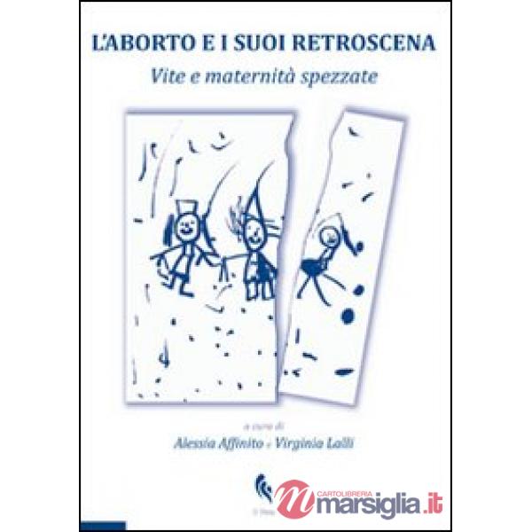 Aborto e i suoi retroscena. Vite e maternità spezzate (L')
