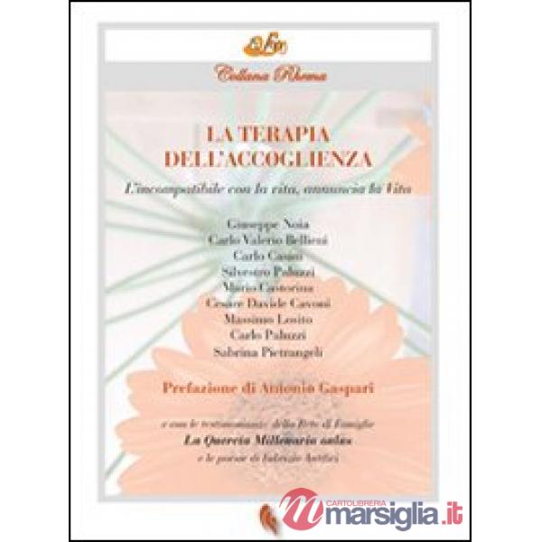 Terapia dell'accoglienza. L'incompatibile con la vita, annuncia la vita (La)