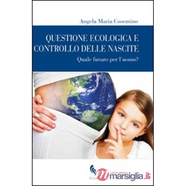 Questione ecologica e controllo delle nascite. Quale futuro per l'uomo?