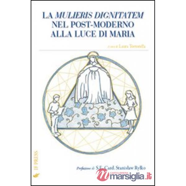 Mulieris dignitatem nel post-moderno alla luce di Maria (La)