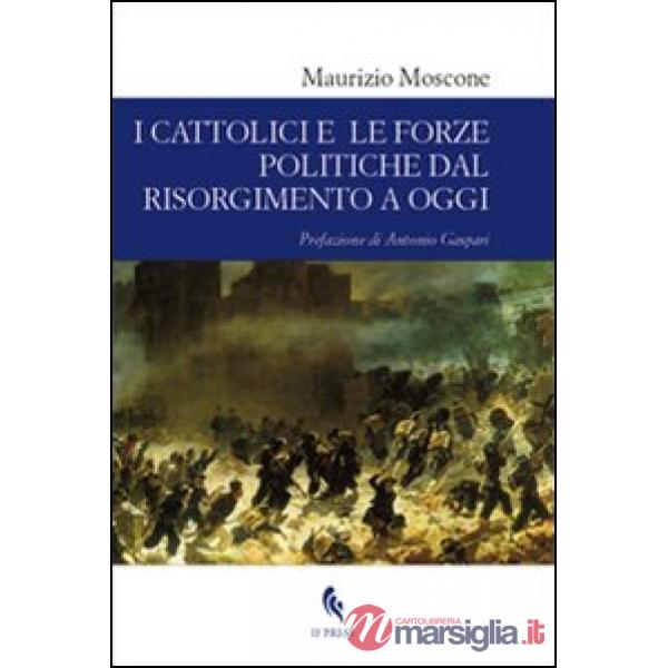 Cattolici e le forze politiche dal Risorgimento a oggi (I)