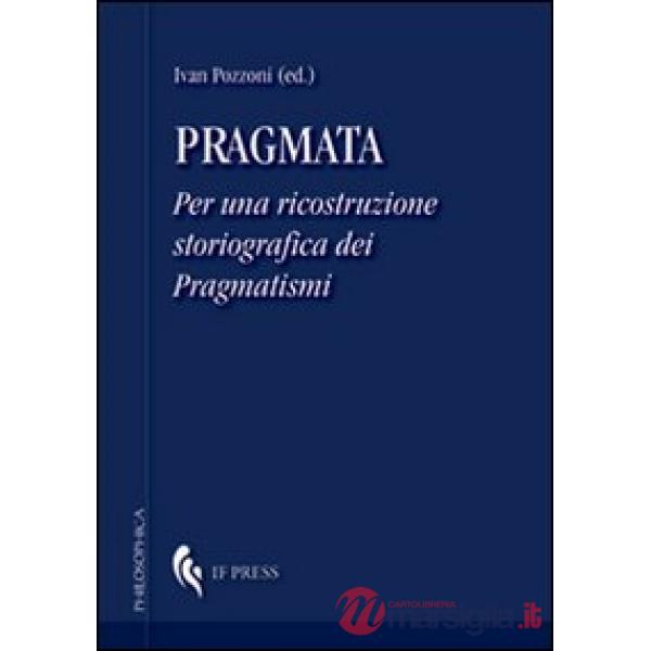 Pragmata. Per una ricostruzione storiografica dei pragmatismi