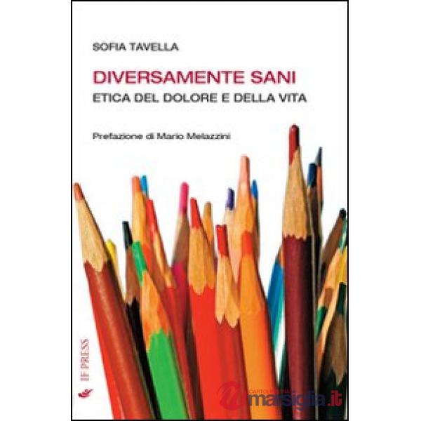 Diversamente sani. Etica del dolore e della vita