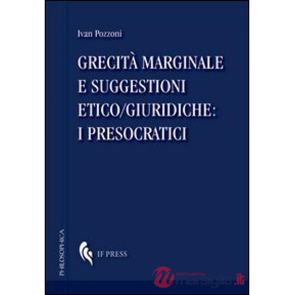 Grecità marginale e suggestioni etico/giuridiche. I presocratici