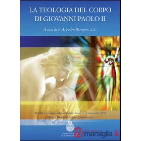 Teologia del corpo di Giovanni Paolo II. Ediz. italiana, inglese e spagnola (La)