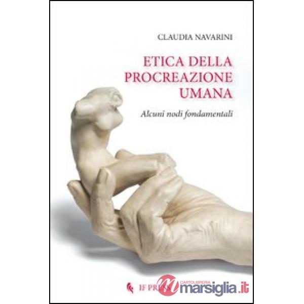 Etica della procreazione umana. Alcuni nodi fondamentali