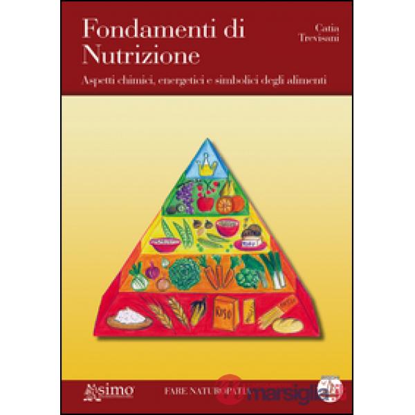 Fondamenti di nutrizione. Aspetti chimici, energetici e simbolici degli alimenti