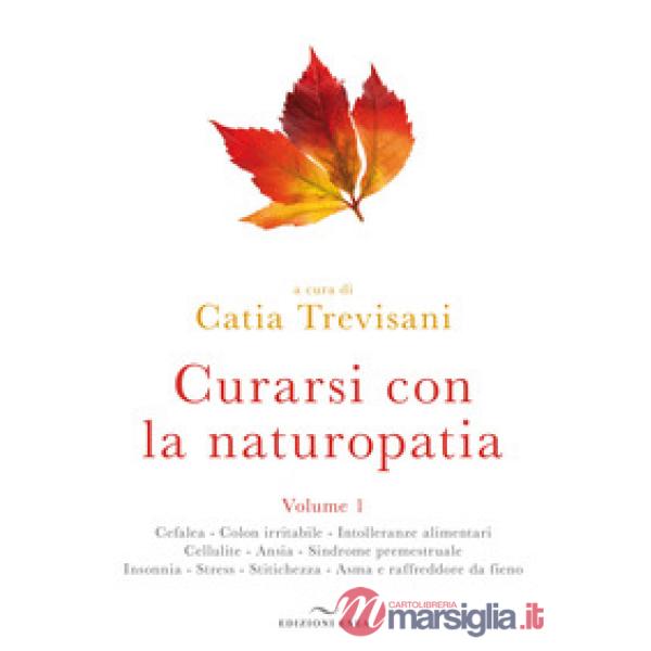 Curarsi con la naturopatia. Vol. 1