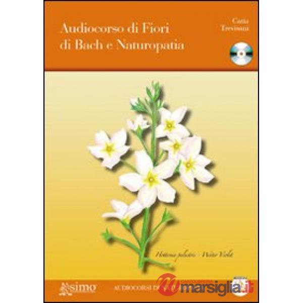 Audiocorso di fiori di Bach e naturopatia. Con CD Audio