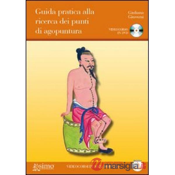 Guida pratica alla ricerca dei punti di agopuntura. Con DVD