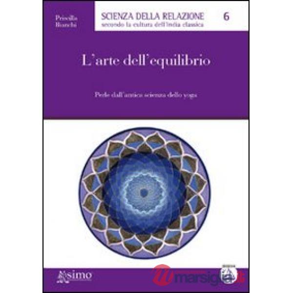 Arte dell'equilibrio. Perle dall'antica scienza dello yoga (L')