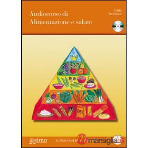 Audiocorso di alimentazione e salute. Con CD Audio