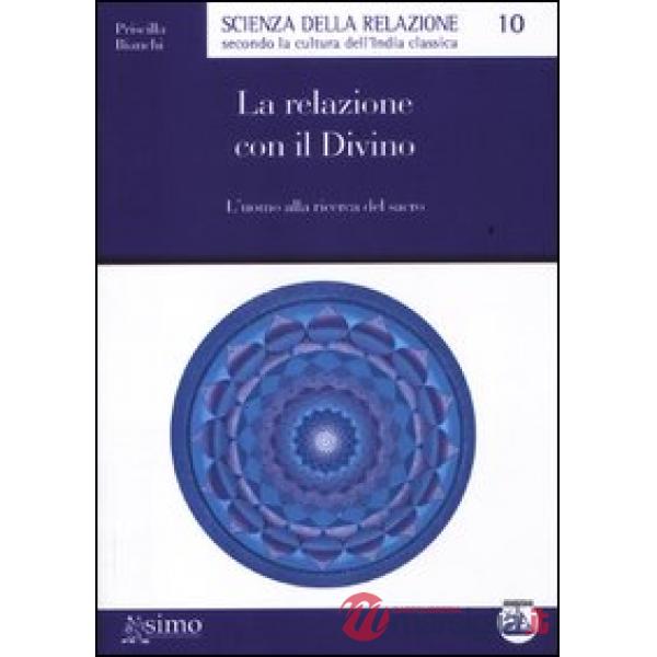 Relazione con il divino. L'uomo alla ricerca del sacro (La)