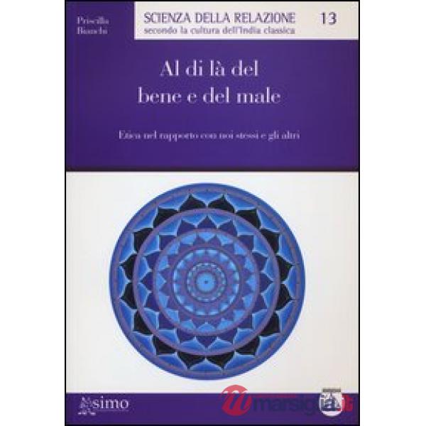 Al di là del bene e del male. Etica nel rapporto con noi stessi e gli altri