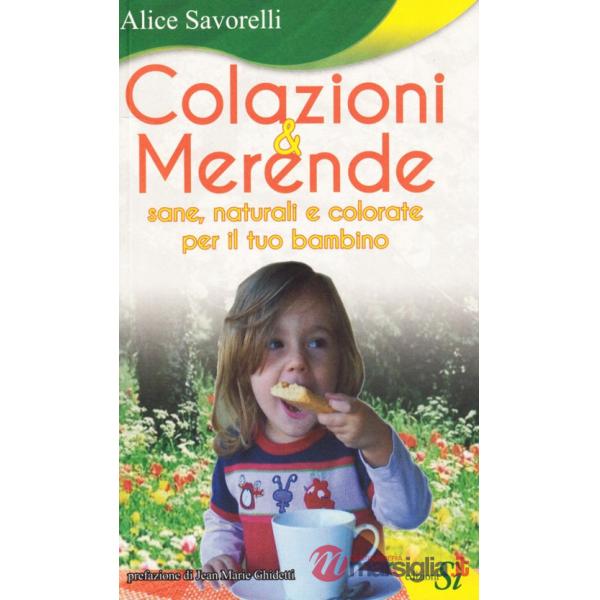 Colazioni & merende sane, naturali e colorate per il tuo bambino