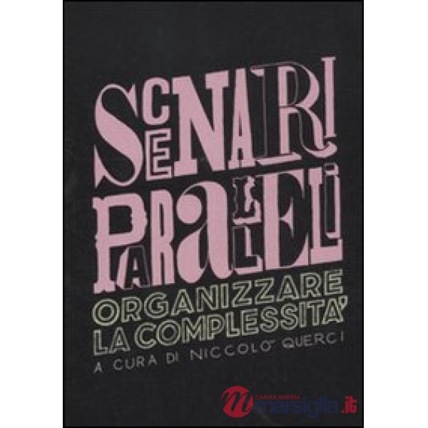 Scenari paralleli. Organizzare la complessità