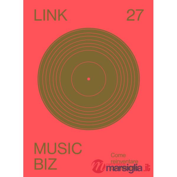 Link. Idee per la televisione. Vol. 27: Music biz. Come reinventare un mercato