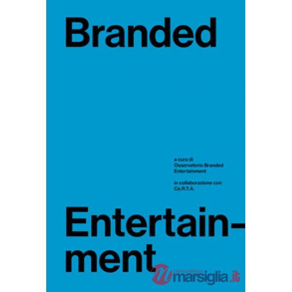 Branded entertainment. Definizione, mercati, strategie e prassi in Italia
