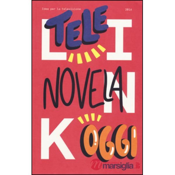 Link. Idee per la televisione. Vol. 20: Telenovela oggi