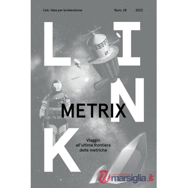 Link. Idee per la televisione. Vol. 28: Metrix. Viaggio all'ultima frontiera delle metriche