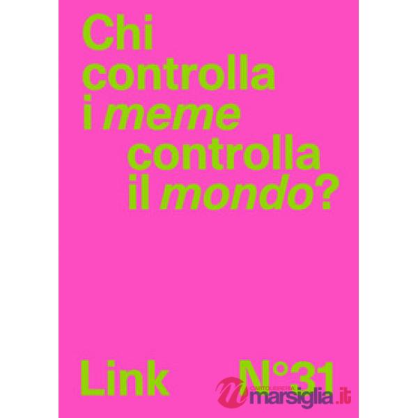 Link. Idee per la televisione. Vol. 31: Chi controlla i meme controlla il mondo?