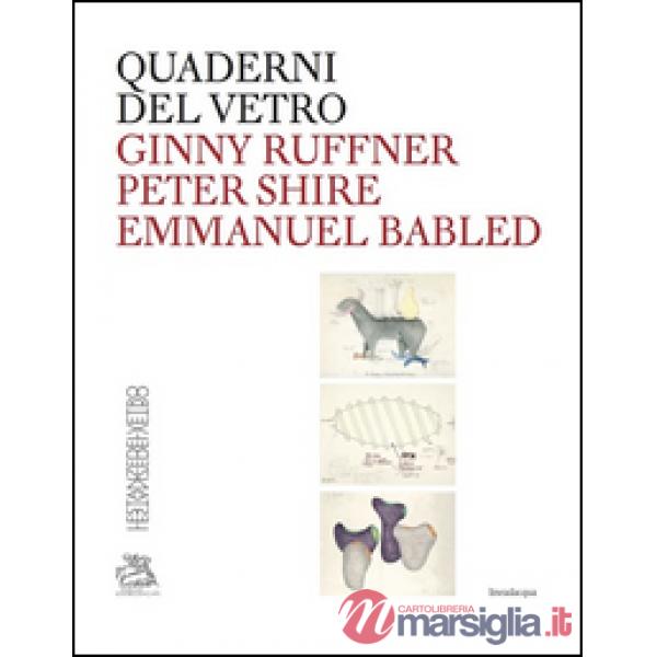 Ginny Ruffner Peter Shire Emmanuel Babled. Ediz. bilingue