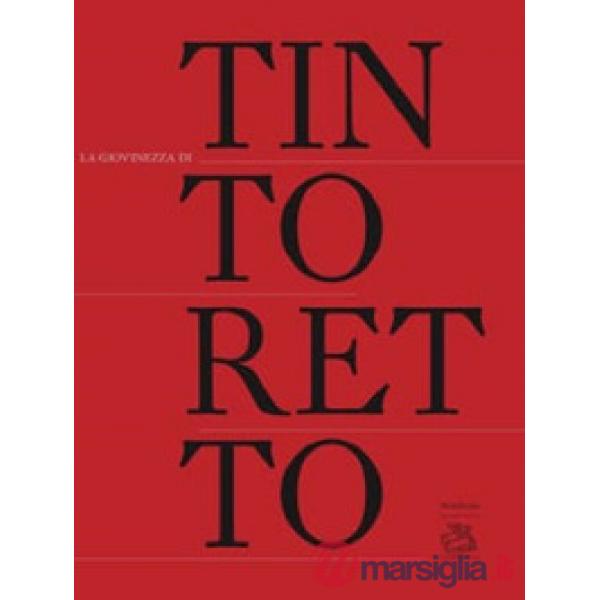 Giovinezza di Tintoretto. Atti del convegno (Venezia, 28-29 maggio 2015) (La)